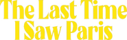 Logo of The Last Time I Saw Paris image size 788x248