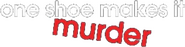 Logo of One Shoe Makes it Murder image size 767x195