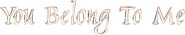 Logo of You Belong to Me image size 589x112