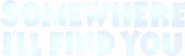 Logo of Somewhere I'll Find You image size 794x241