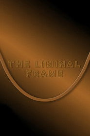 The Liminal Frame