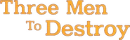 Logo of Three Men to Destroy image size 938x288