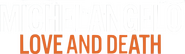 Logo of Michelangelo: Love and Death image size 1417x411