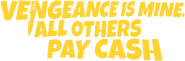 Logo of Vengeance Is Mine, All Others Pay Cash image size 778x258