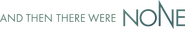Logo of And Then There Were None image size 1445x226