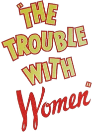 Logo of The Trouble with Women image size 797x1136