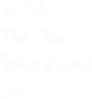 Logo of To Me, the One Who Loved You image size 1015x1100