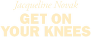 Logo of Jacqueline Novak: Get on Your Knees image size 2036x826