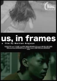 Us, In Frames