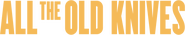 Logo of All the Old Knives image size 599x114
