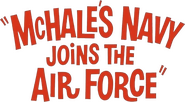 Logo of McHale's Navy Joins the Air Force image size 655x362