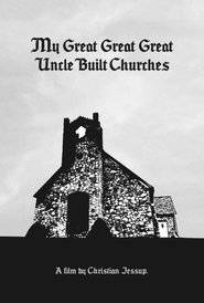 poster My Great Great Great Uncle Built Churches