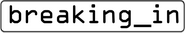 Logo of Breaking In image size 783x140