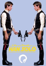 Life and Death of HAN SOLO