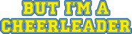 Logo of But I'm a Cheerleader image size 4281x1135