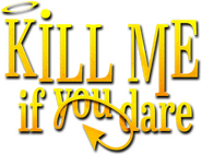 Logo of Kill Me If You Dare image size 701x537