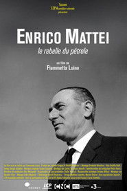 Enrico Mattei, le rebelle du pétrole