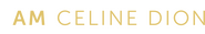 Logo of I Am: Celine Dion image size 1143x192