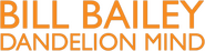 Logo of Bill Bailey: Dandelion Mind image size 784x193