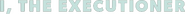 Logo of I, the Executioner image size 787x59