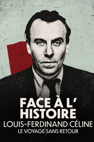 Face à l'histoire : Louis-Ferdinand Céline, le voyage sans retour