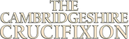 Logo of The Cambridgeshire Crucifixion image size 1953x598