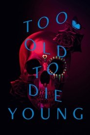 Too Old to Die Young streaming