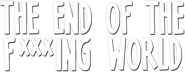Logo of The End of the F***ing World image size 763x297