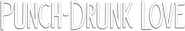 Logo of Punch-Drunk Love image size 789x133