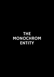 poster The Monochrom Entity