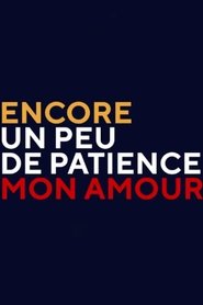 poster Encore un peu de patience mon amour