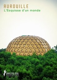 poster Auroville: L'esquisse d'un monde