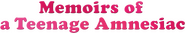 Logo of Memoirs of a Teenage Amnesiac image size 1276x227