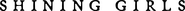 Logo of Shining Girls image size 6508x384