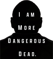 Logo of I Am More Dangerous Dead image size 918x1026