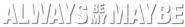 Logo of Always Be My Maybe image size 800x116