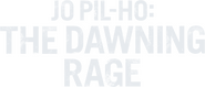 Logo of Jo Pil-ho: The Dawning Rage image size 1258x538