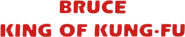 Logo of Bruce, King of Kung Fu image size 523x106