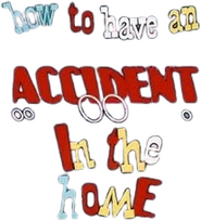 Logo of How to Have an Accident in the Home image size 207x228