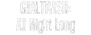 Logo of Girltrash: All Night Long image size 800x310