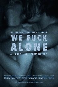 Destricted: We Fuck Alone