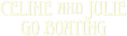 Logo of Céline and Julie Go Boating image size 879x253
