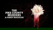Backdrop of The Pike County Murders: A Family Massacre image size 3840x2160