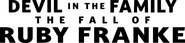 Logo of Devil in the Family: The Fall of Ruby Franke image size 4320x997