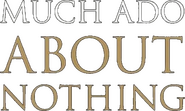 Logo of Much Ado About Nothing image size 832x499