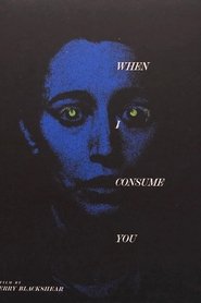 Poster of When I Consume You image size 878x1317