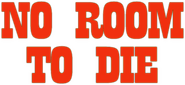 Logo of No Room to Die image size 661x302