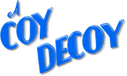 Logo of A Coy Decoy image size 505x300