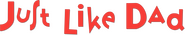 Logo of Just Like Dad image size 782x147