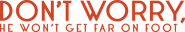 Logo of Don't Worry, He Won't Get Far on Foot image size 3271x559